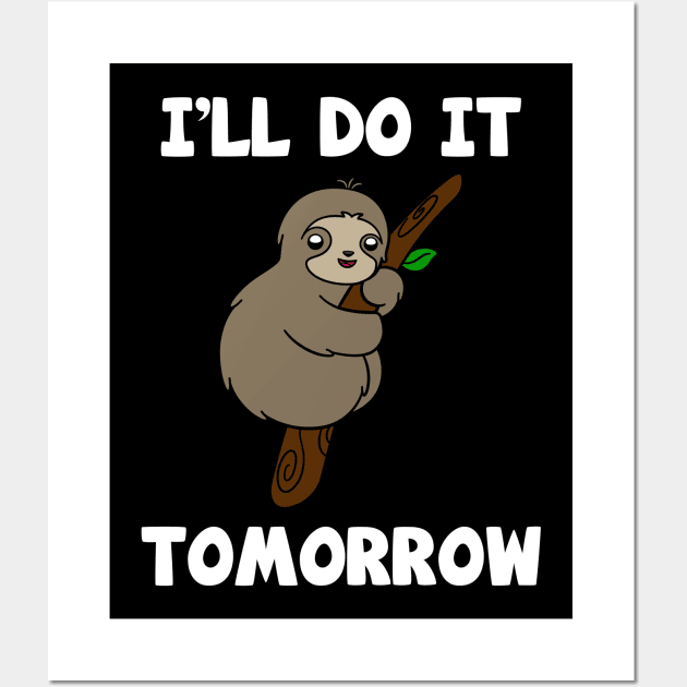 Cute Sloth I'll Do It Tomorrow Wall Art by KawaiiAttack